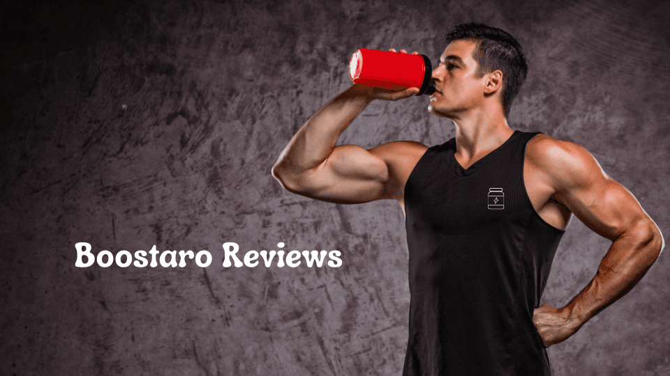 Boostaro Reviews: An Detailed Review of Male Enhancement Supplements
