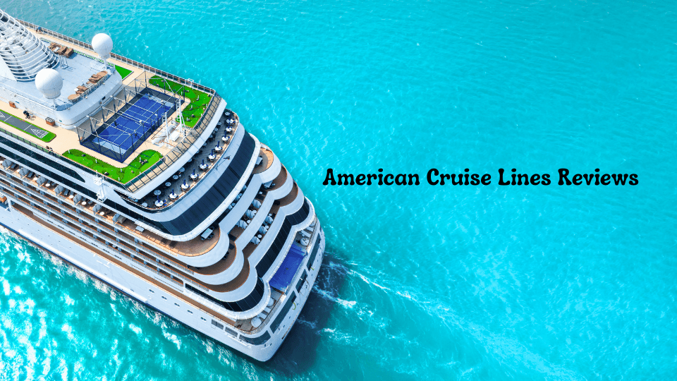 American Cruise Lines Reviews: What Real Travelers Are Saying