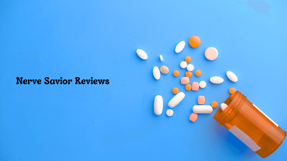 Nerve Savior Reviews: Does This Nerve Support Supplement Really Work