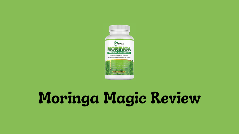 Moringa Magic Review: What Users Are Saying About Its Benefits of Nature’s Superfood 2025