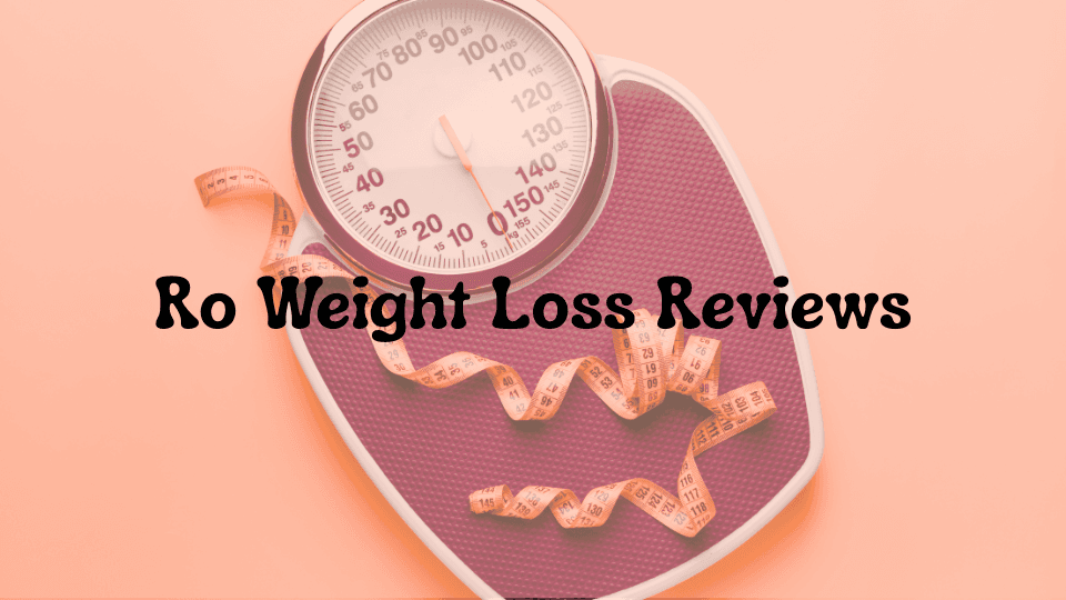 Ro Weight Loss Reviews: Real Experiences, Results & Expert Insights