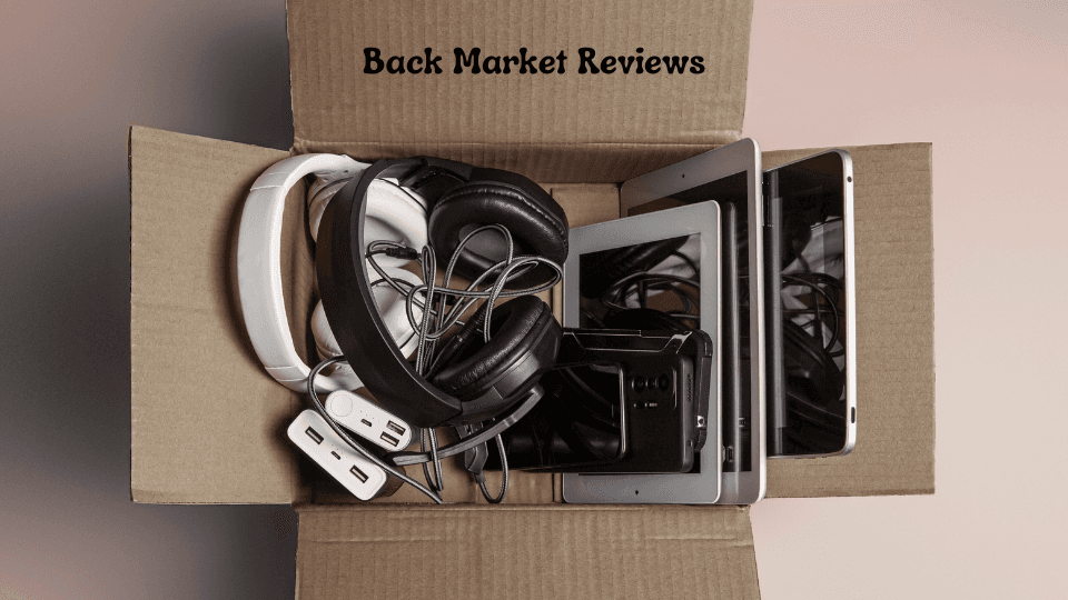 Back Market Reviews: Is Back Market Legit for Refurbished Electronics