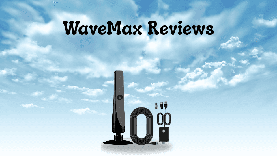 WaveMax Reviews: Real User Feedback and Expert Insights on the WaveMax TV Antenna