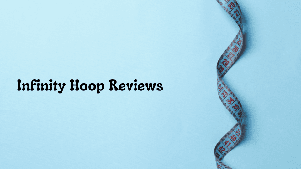 Infinity Hoop Reviews: Honest Insights on the Infinity Weighted Hula Hoop