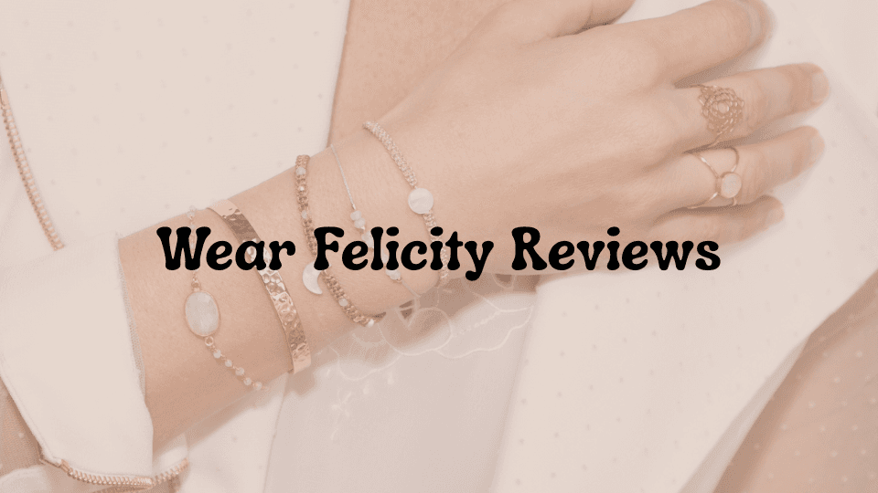 Wear Felicity Reviews: Is This Jewelry Store Legit