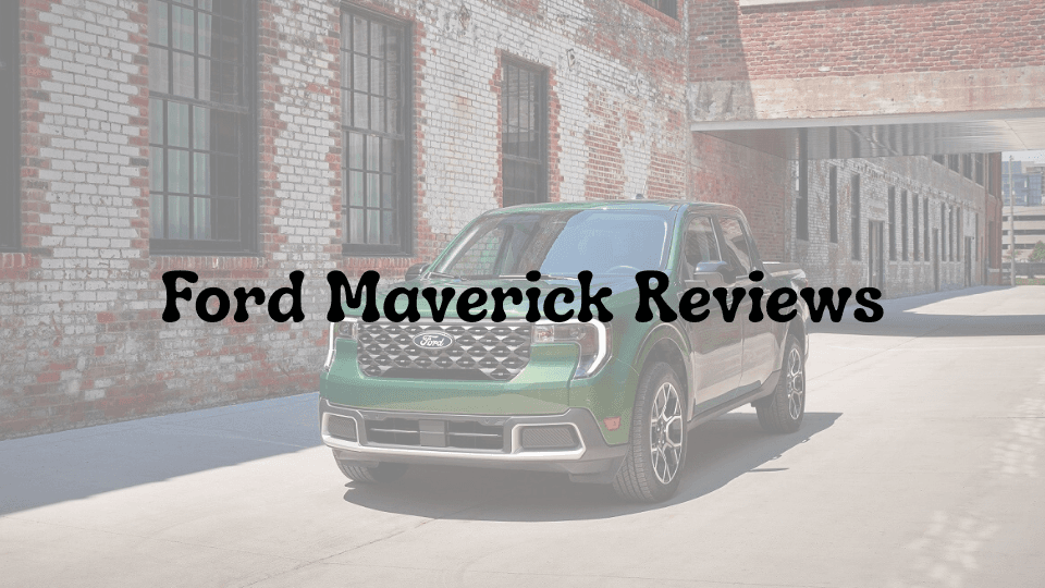 Ford Maverick Reviews: A Comprehensive Look at the Compact Pickup