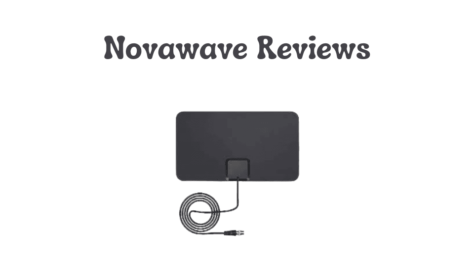 Novawave Reviews: Is This TV Antenna Worth Your Money