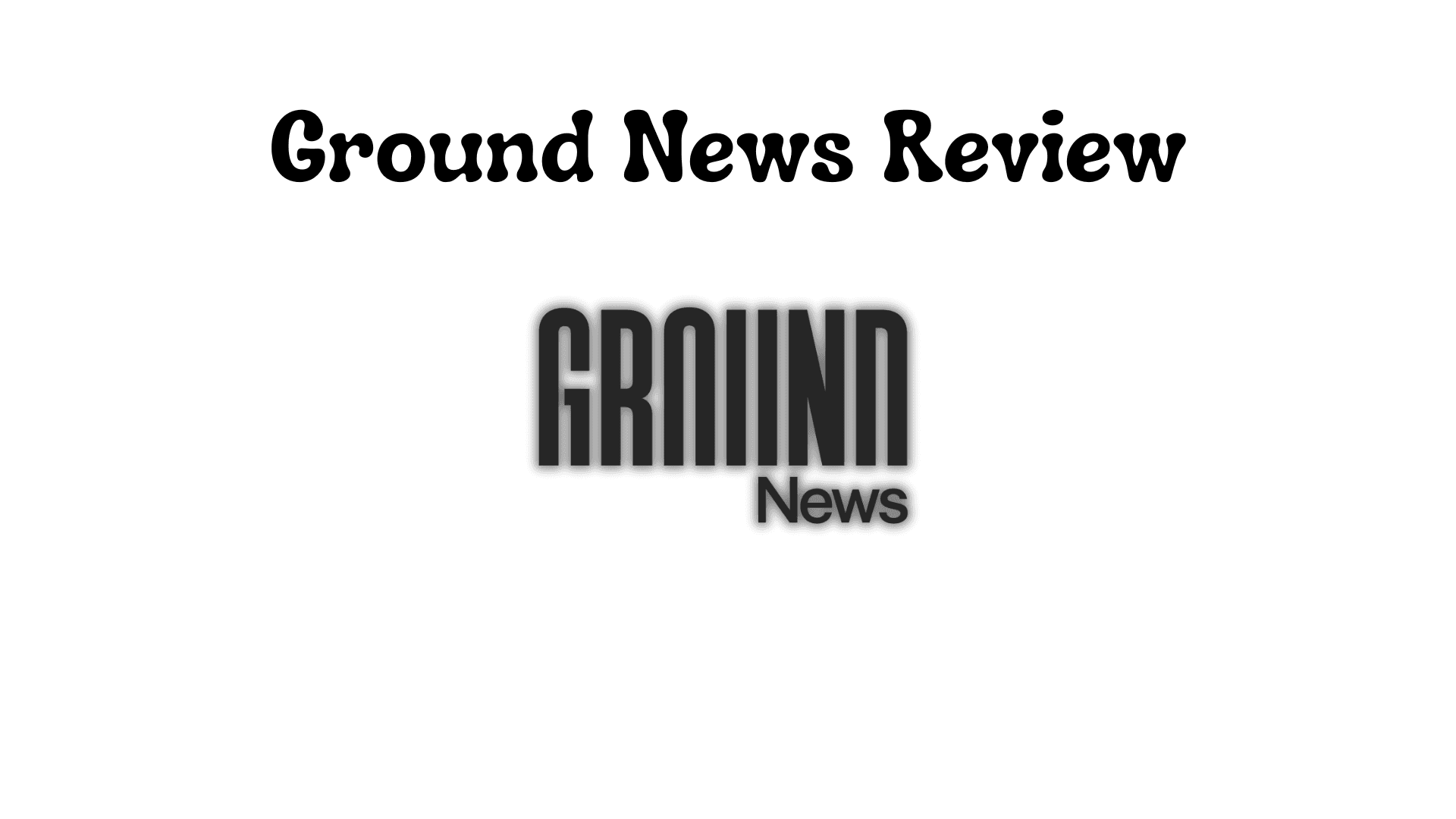 Ground News Review: Take A Look at This Bias-Busting News App