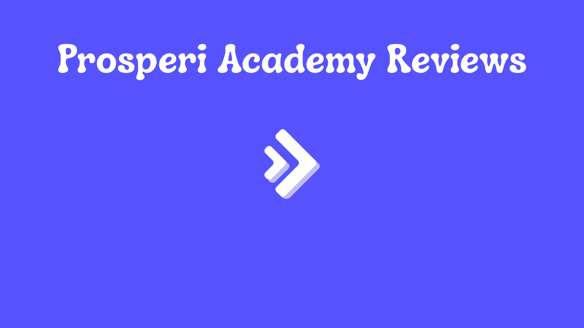 Prosperi Academy Reviews: Is It a Legit Investment Learning Platform