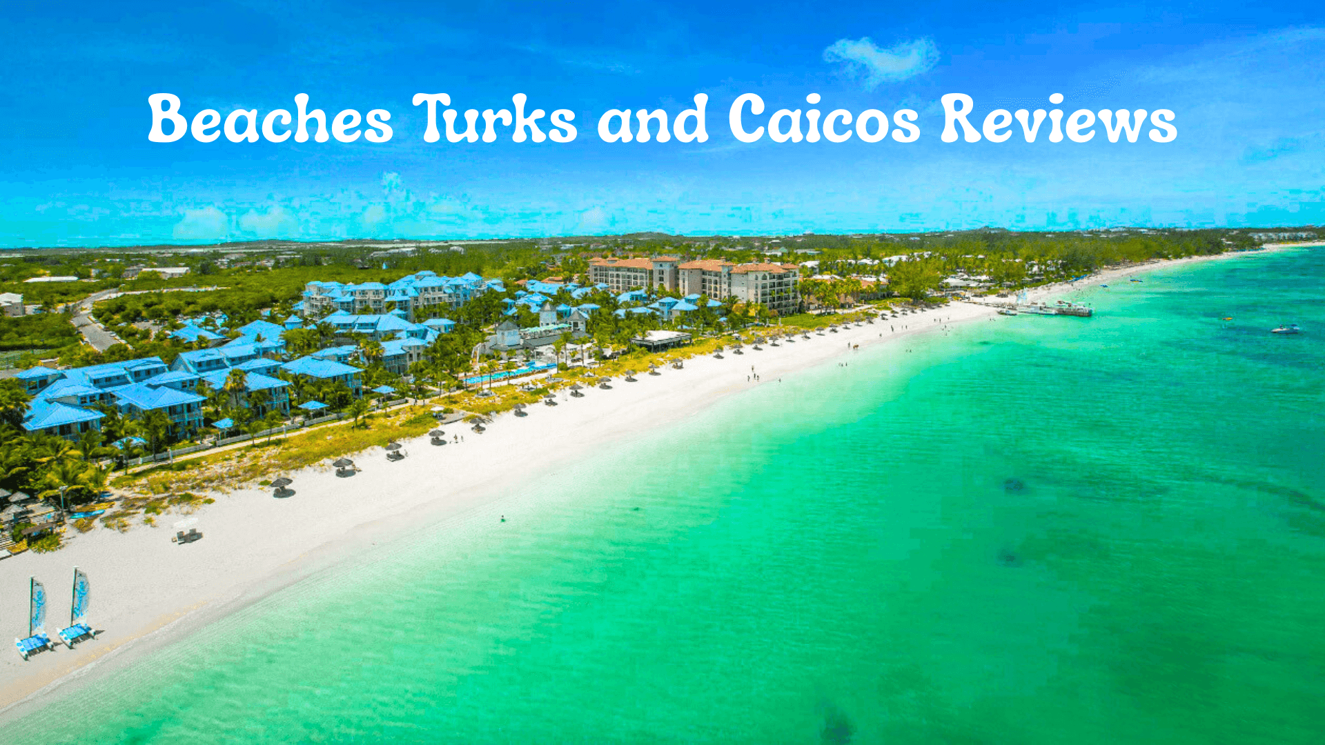 Beaches Turks and Caicos Reviews: Honest Insights from Travelers in 2025