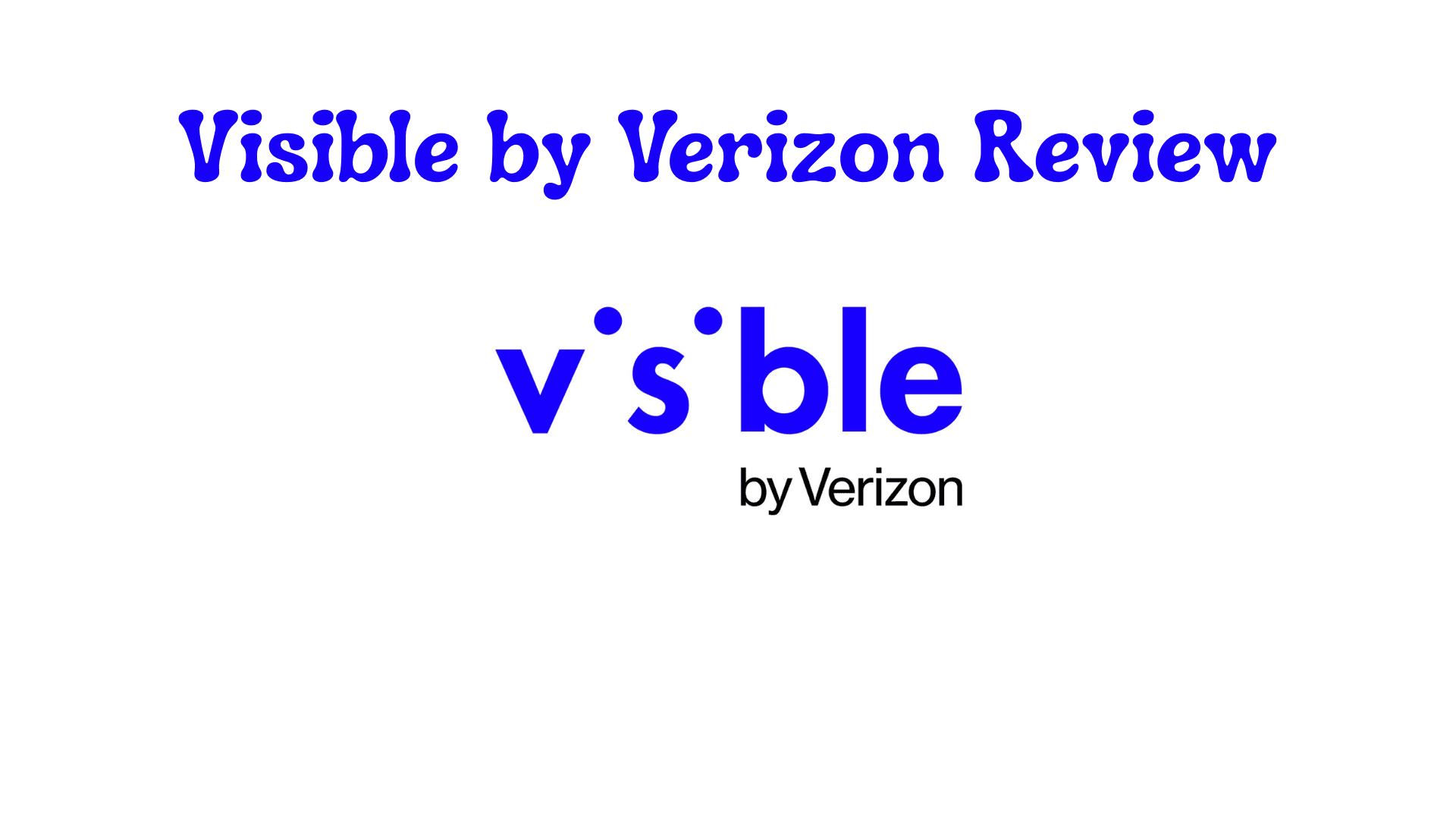 Visible by Verizon Review: Affordable Unlimited Wireless Plan Explained