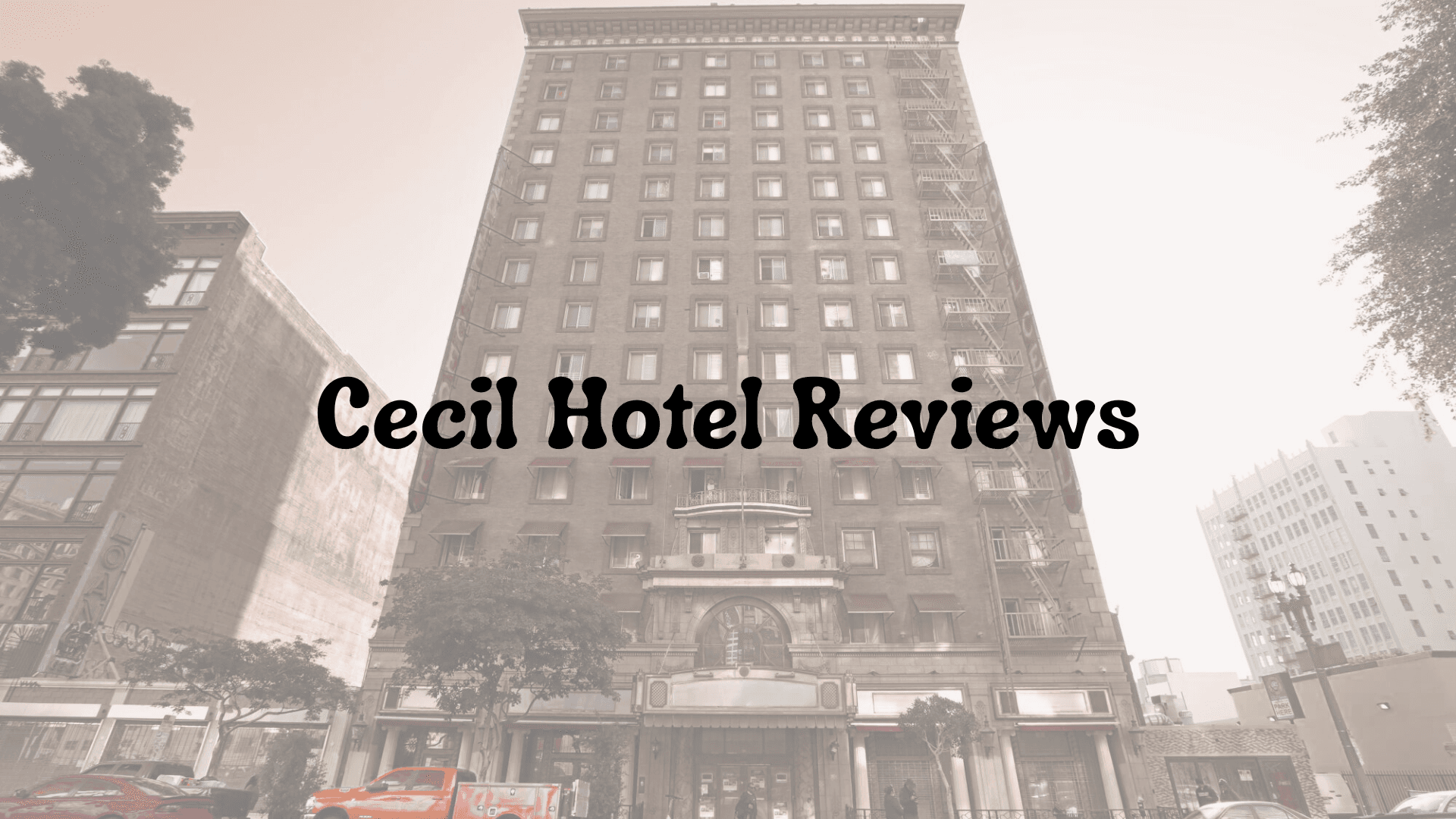 Cecil Hotel Reviews: What Travelers Need to Know in 2025