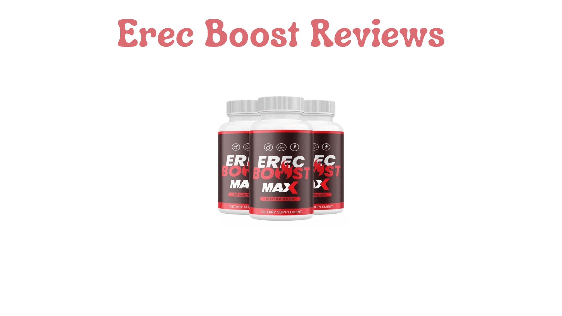 Erec Boost Reviews: A Detailed Look at This Male Enhancement Supplement