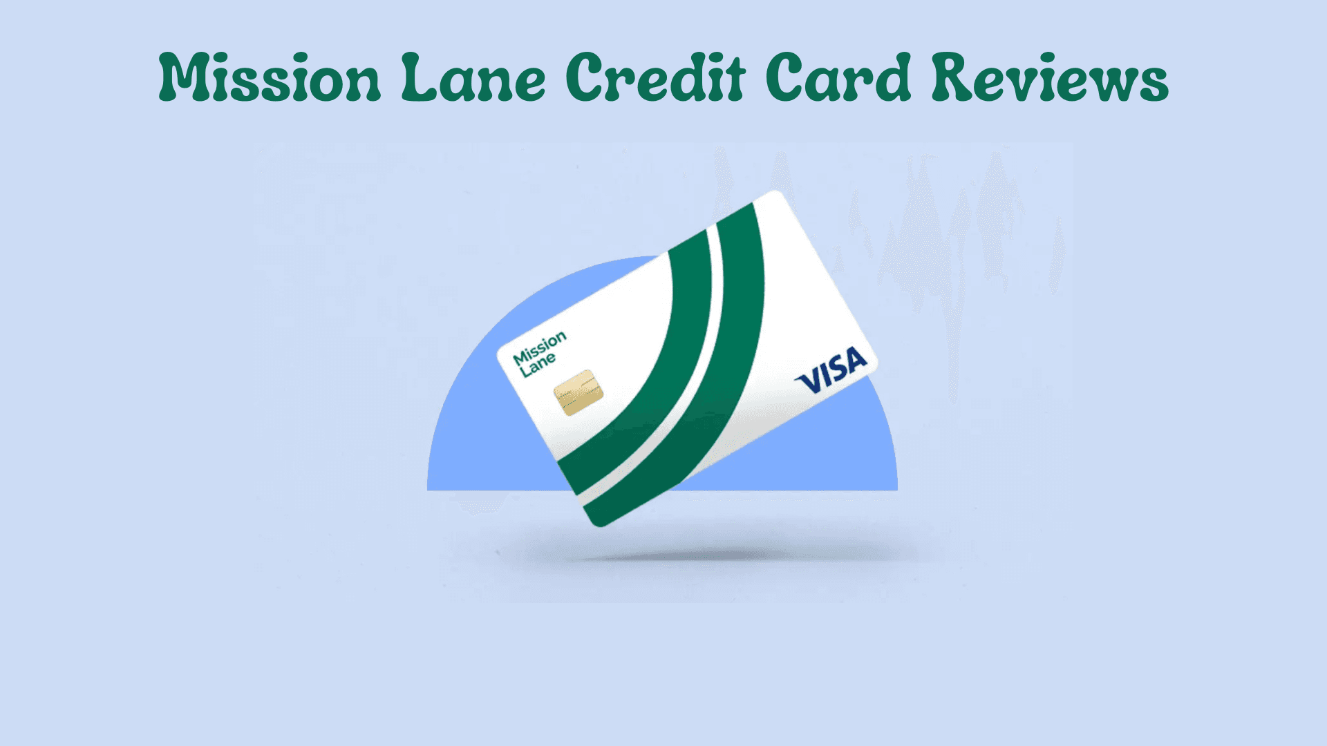 Mission Lane Credit Card Reviews: A Detailed Guide
