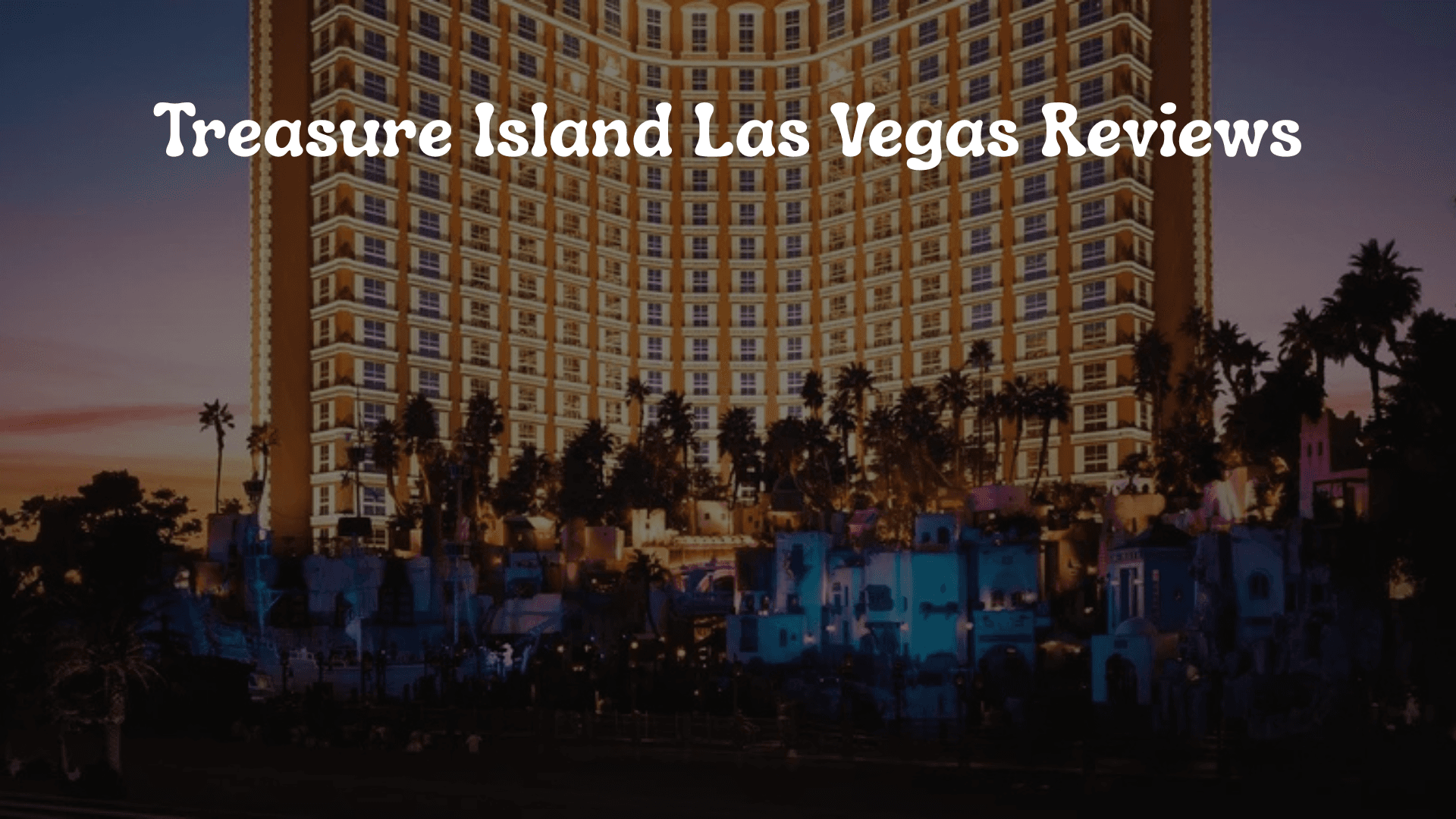 Treasure Island Las Vegas Reviews: What Guests Are Saying in 2025