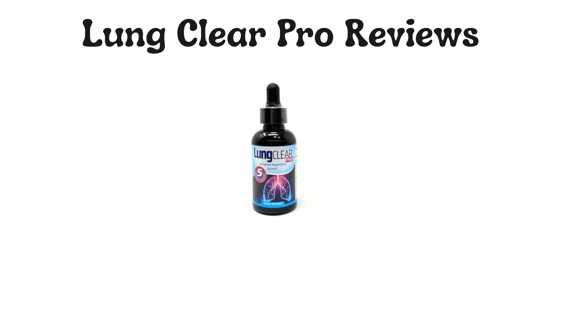 Lung Clear Pro Reviews: A Detailed Look at This Respiratory Support Supplement