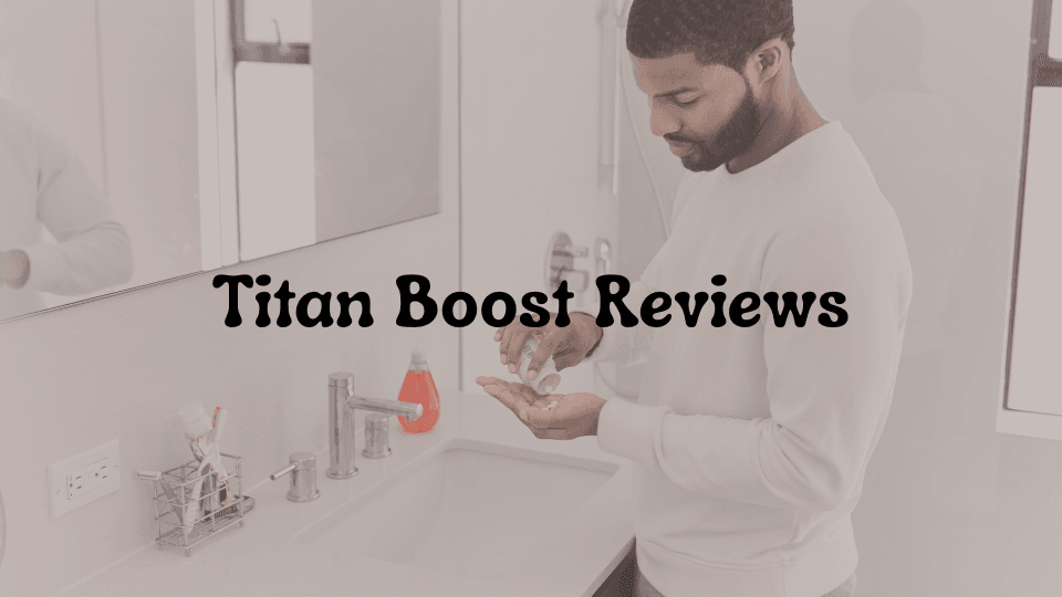 Titan Boost Reviews: Is This Male Enhancement Supplement Worth It