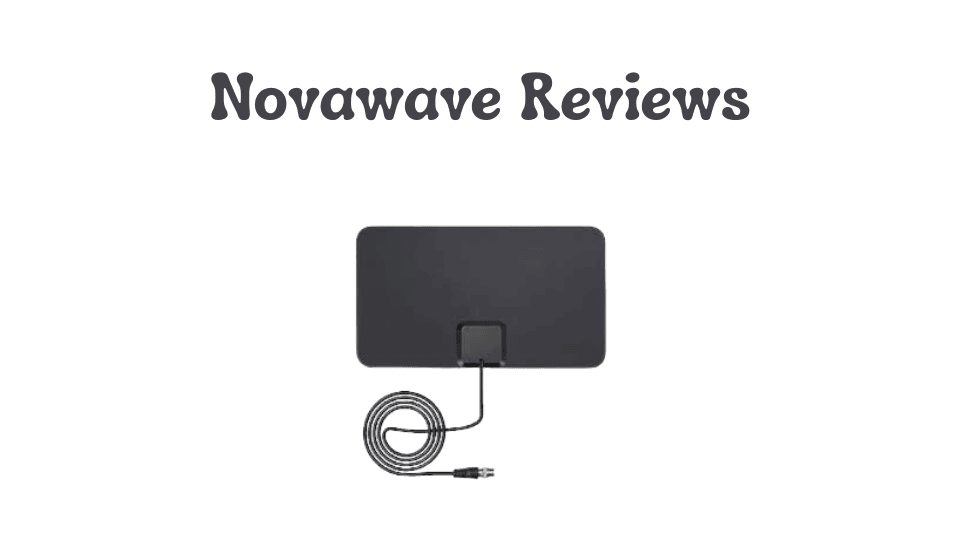 Novawave Reviews: Is This TV Antenna Worth Your Money