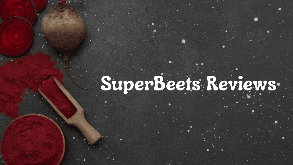 SuperBeets Reviews: Does This Beetroot Supplement Really Work