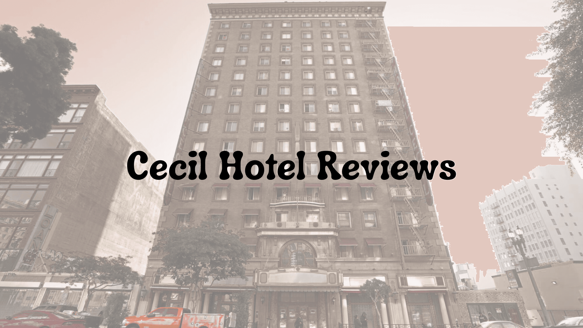 Cecil Hotel Reviews: What Travelers Need to Know in 2025