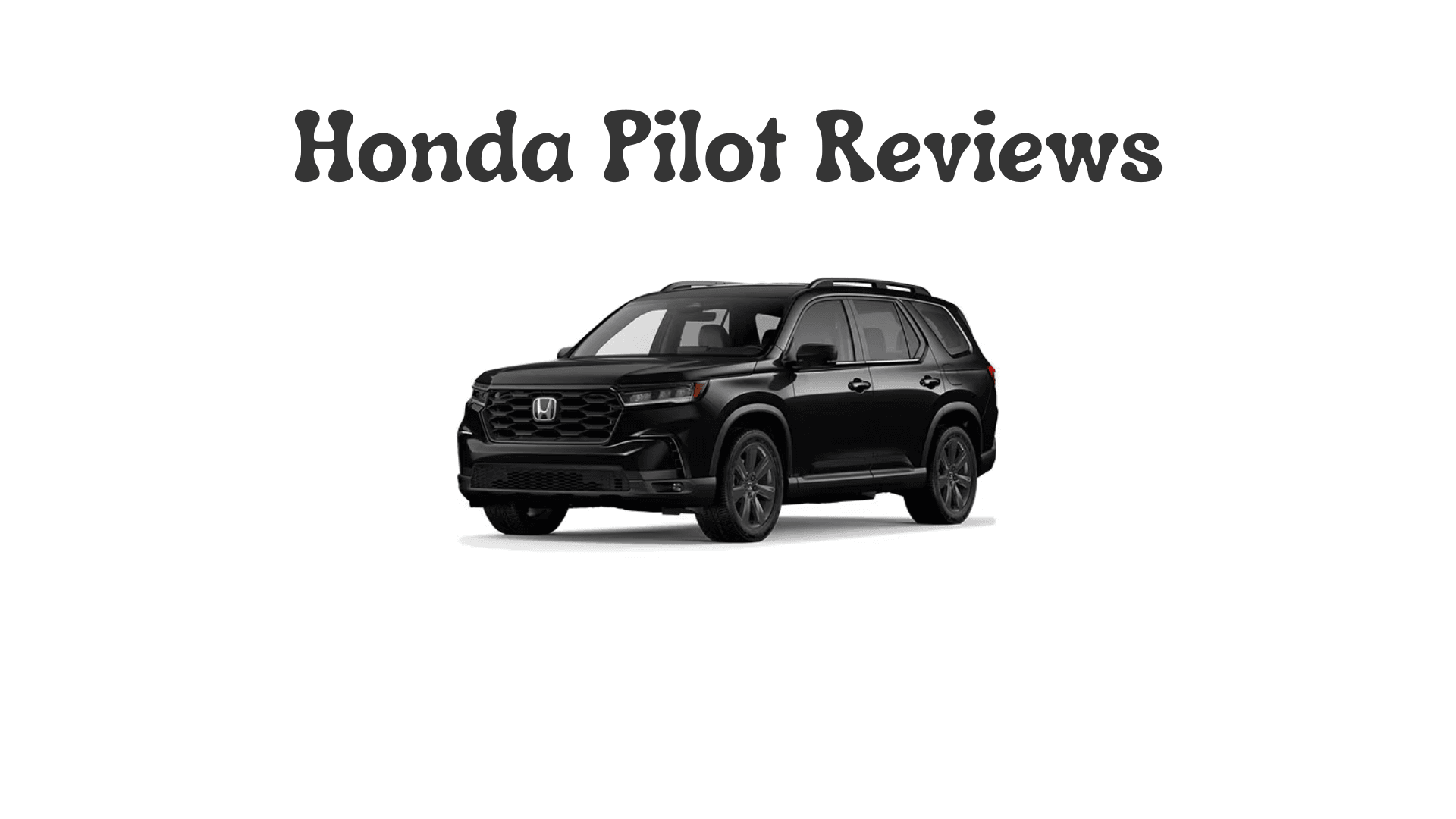 Honda Pilot Reviews: A Detailed Look at Honda Pilot