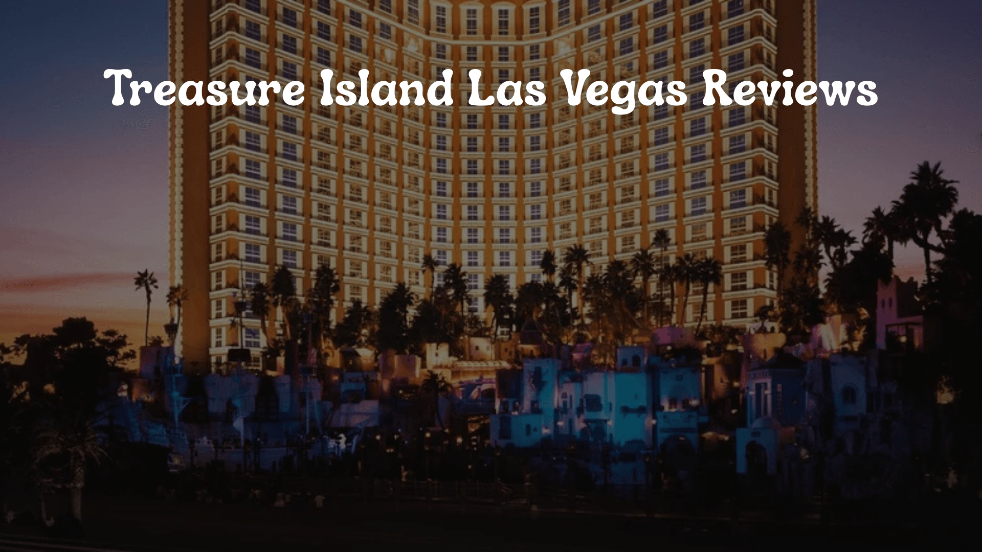 Treasure Island Las Vegas Reviews: What Guests Are Saying in 2025