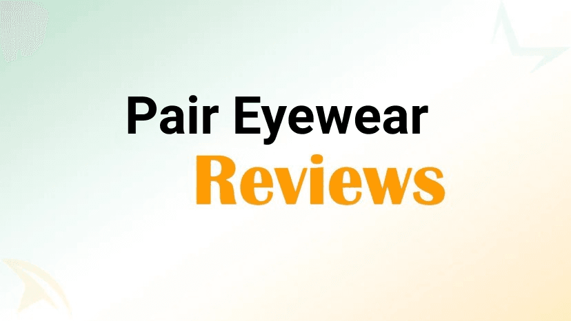 Pair Eyewear Reviews 2026: Are Customizable Glasses Worth It
