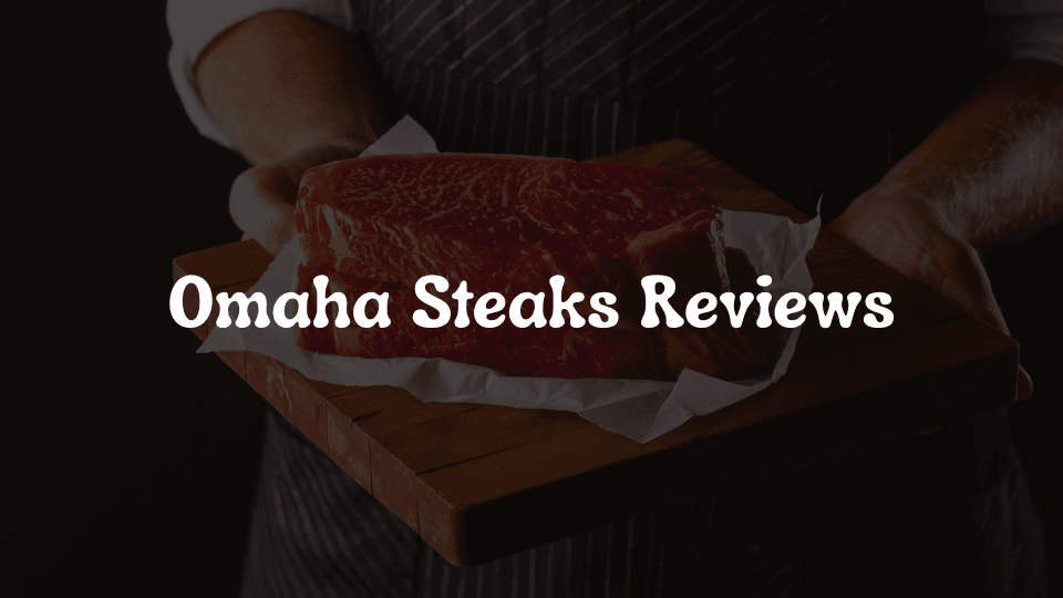 Omaha Steaks Reviews: Honest Insights from Real Customers and Experts