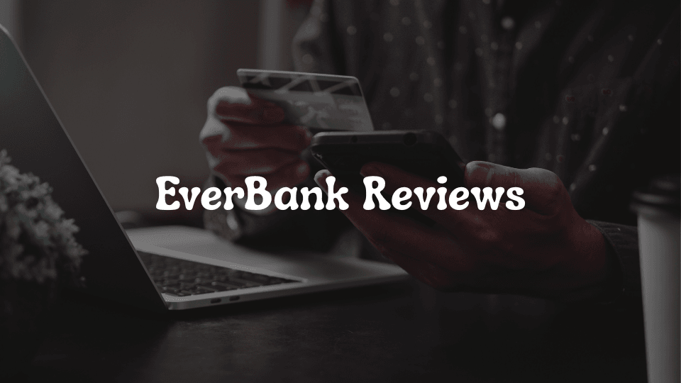 EverBank Reviews: Is This Online Bank Right for You