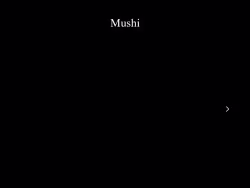 Mushi
