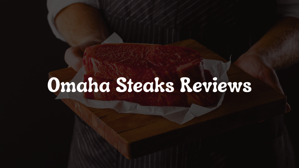Omaha Steaks Reviews: Honest Insights from Real Customers and Experts