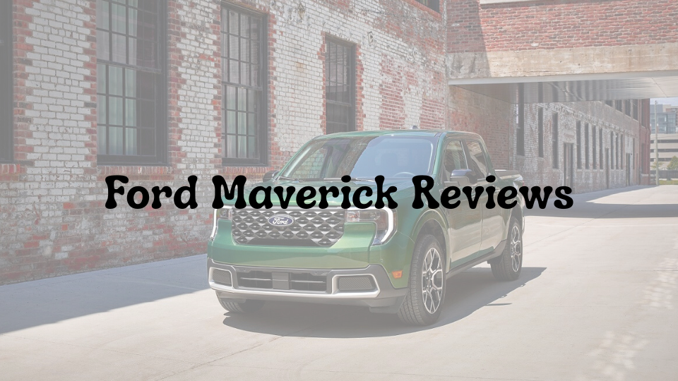 Ford Maverick Reviews: A Comprehensive Look at the Compact Pickup