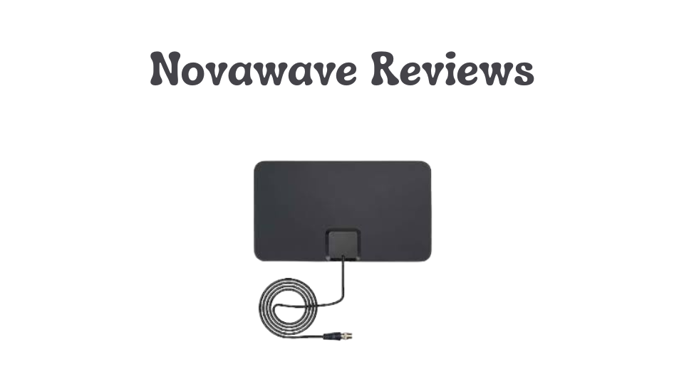 Novawave Reviews: Is This TV Antenna Worth Your Money