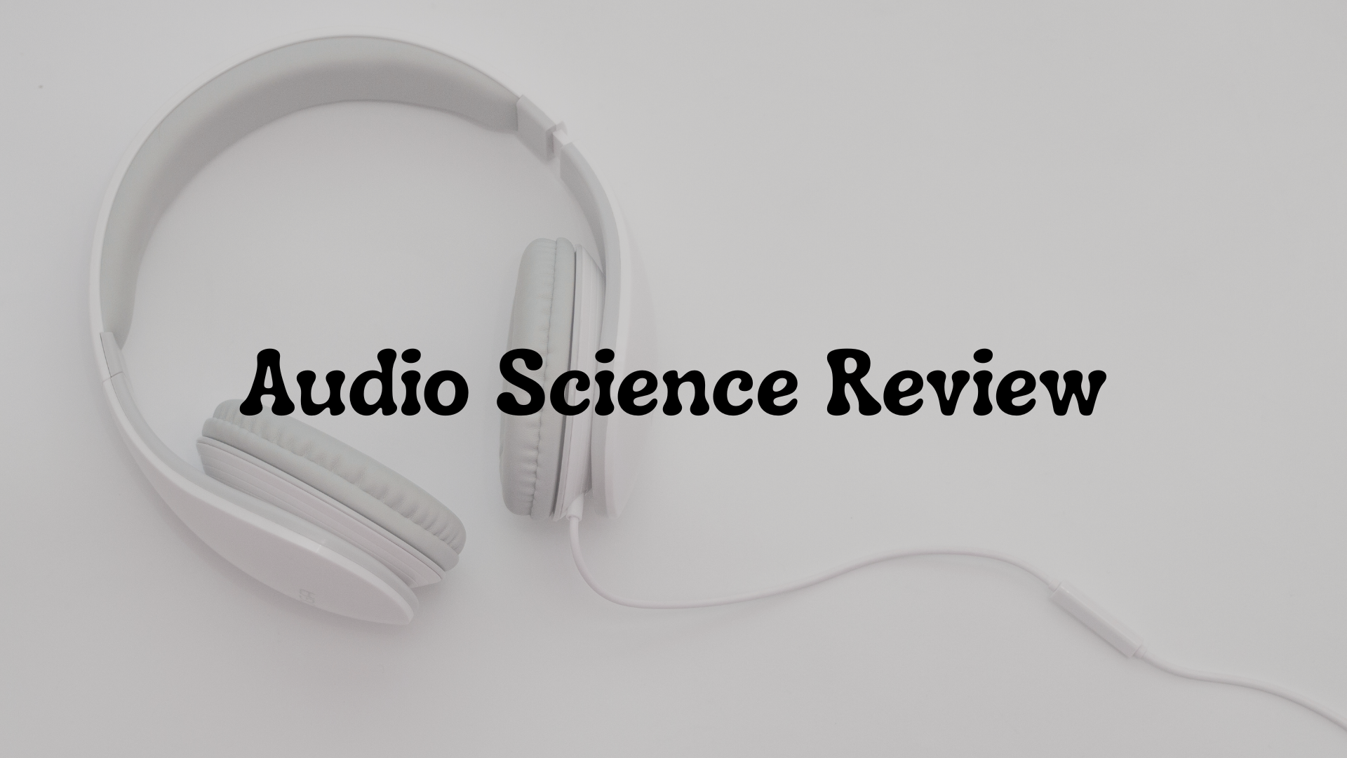 Audio Science Review: Does Objective Audio Testing Really Matter