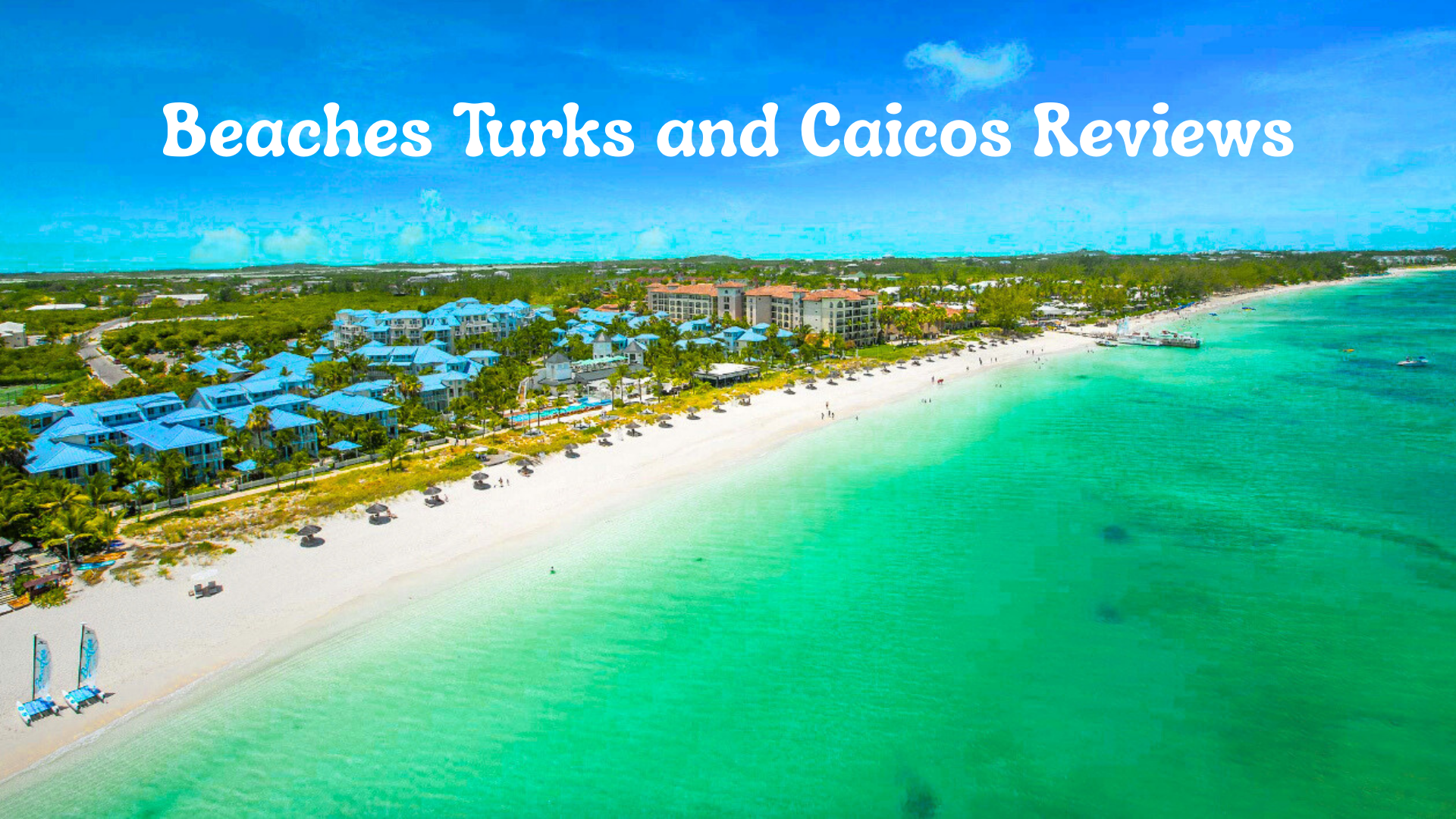 Beaches Turks and Caicos Reviews: Honest Insights from Travelers in 2026