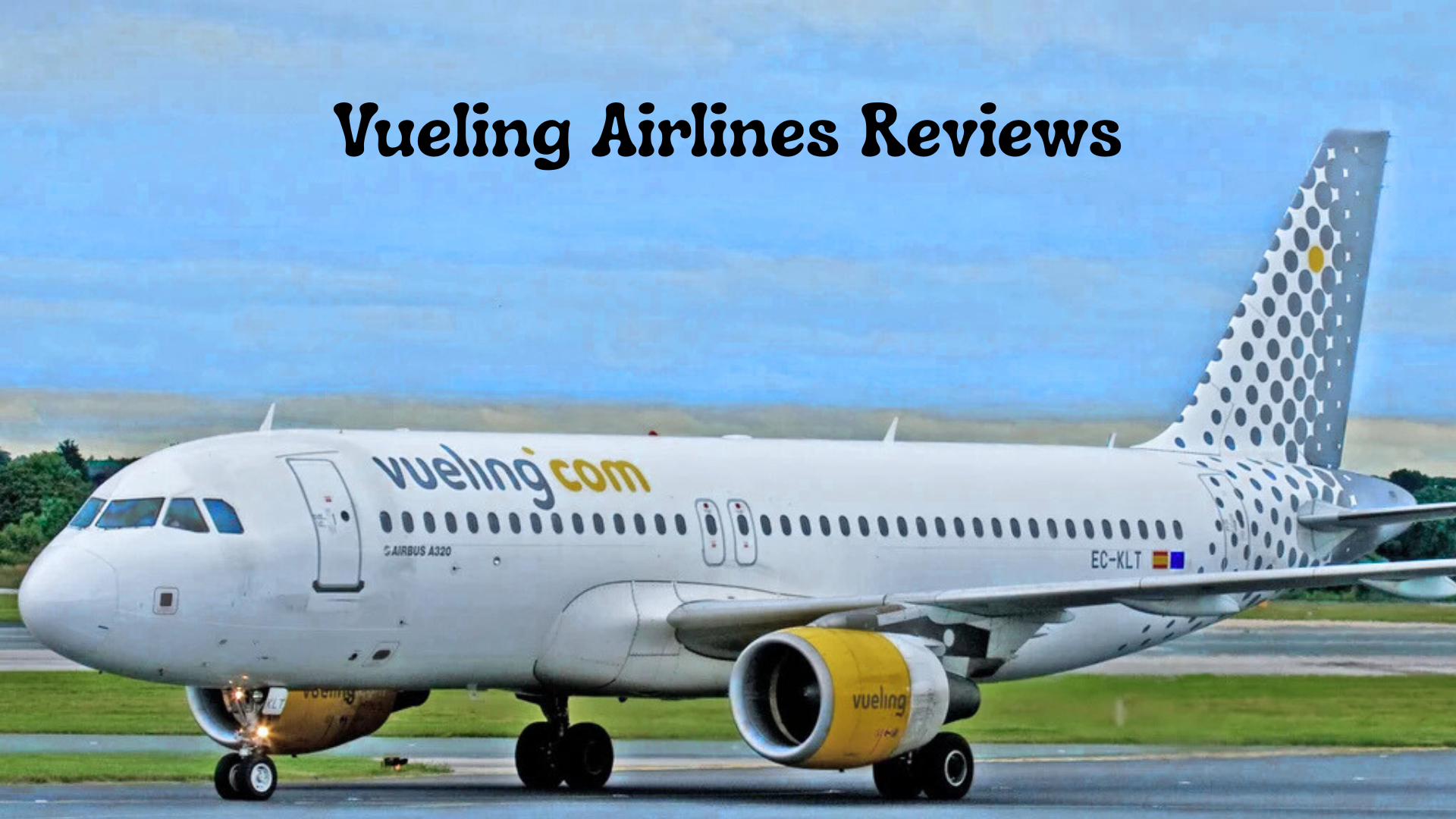 Vueling Airlines Reviews: Honest Insights from Real Travelers in 2026