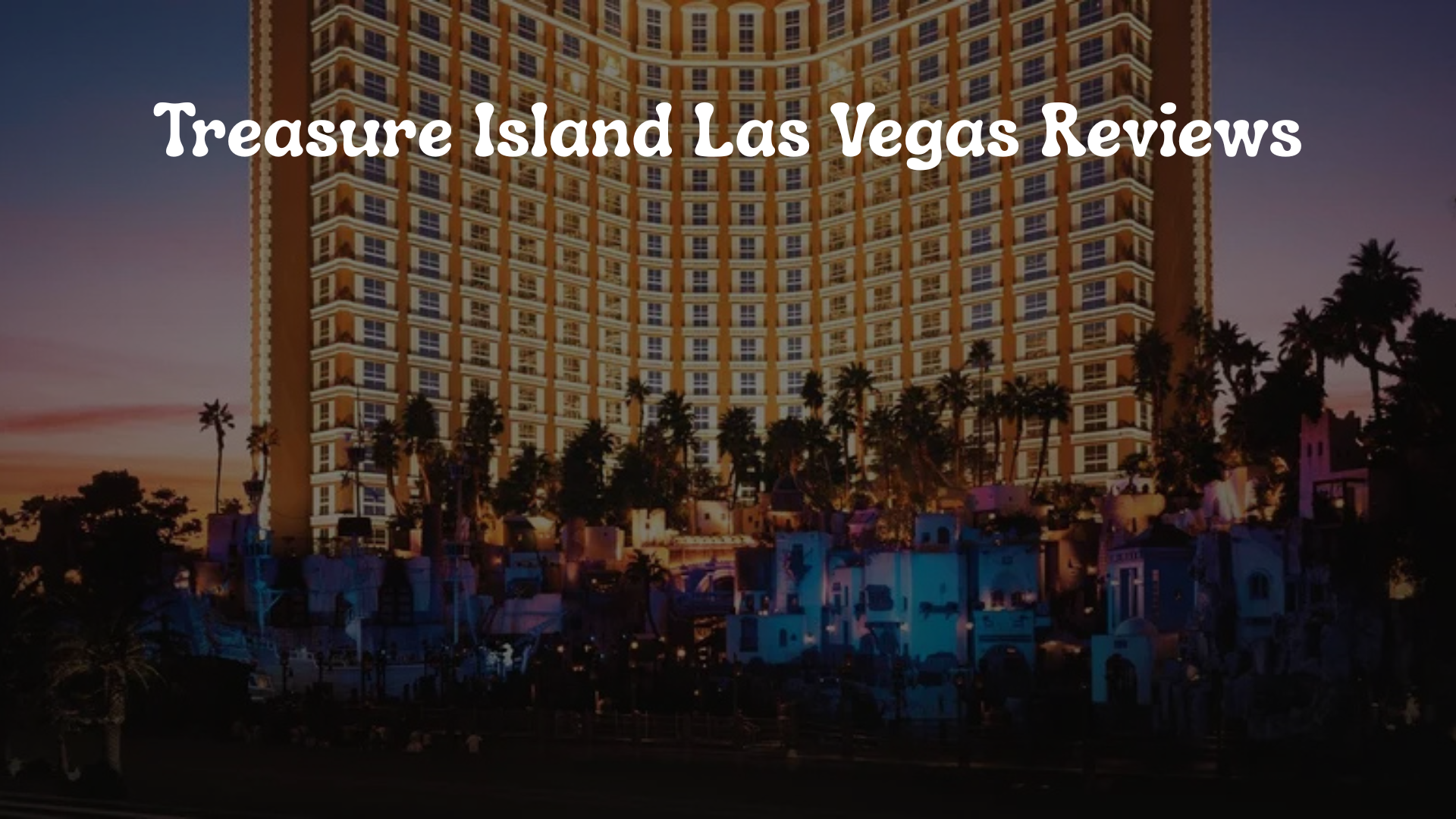 Treasure Island Las Vegas Reviews: What Guests Are Saying in 2026