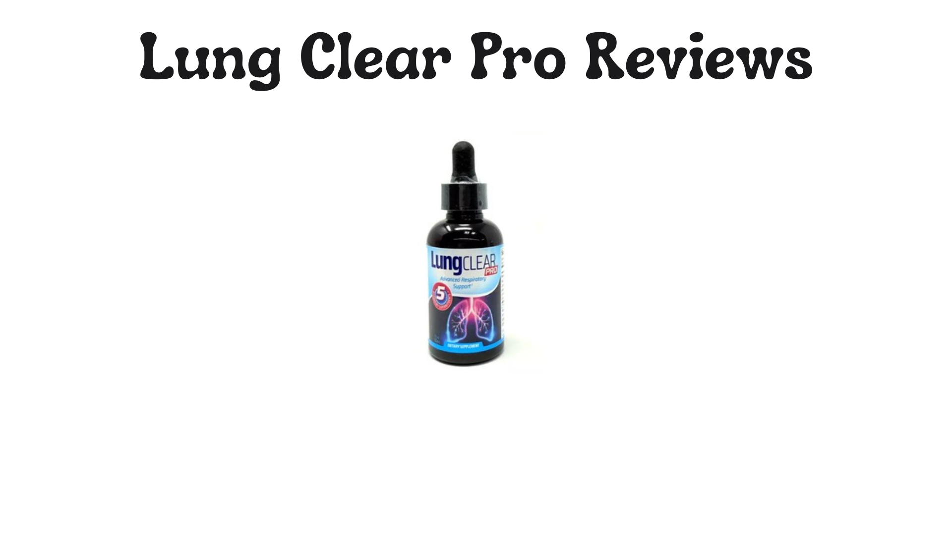 Lung Clear Pro Reviews: A Detailed Look at This Respiratory Support Supplement