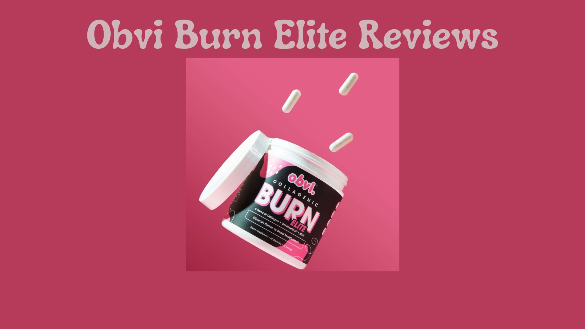 Obvi Burn Elite Reviews: Does This Collagen-Infused Supplement Deliver