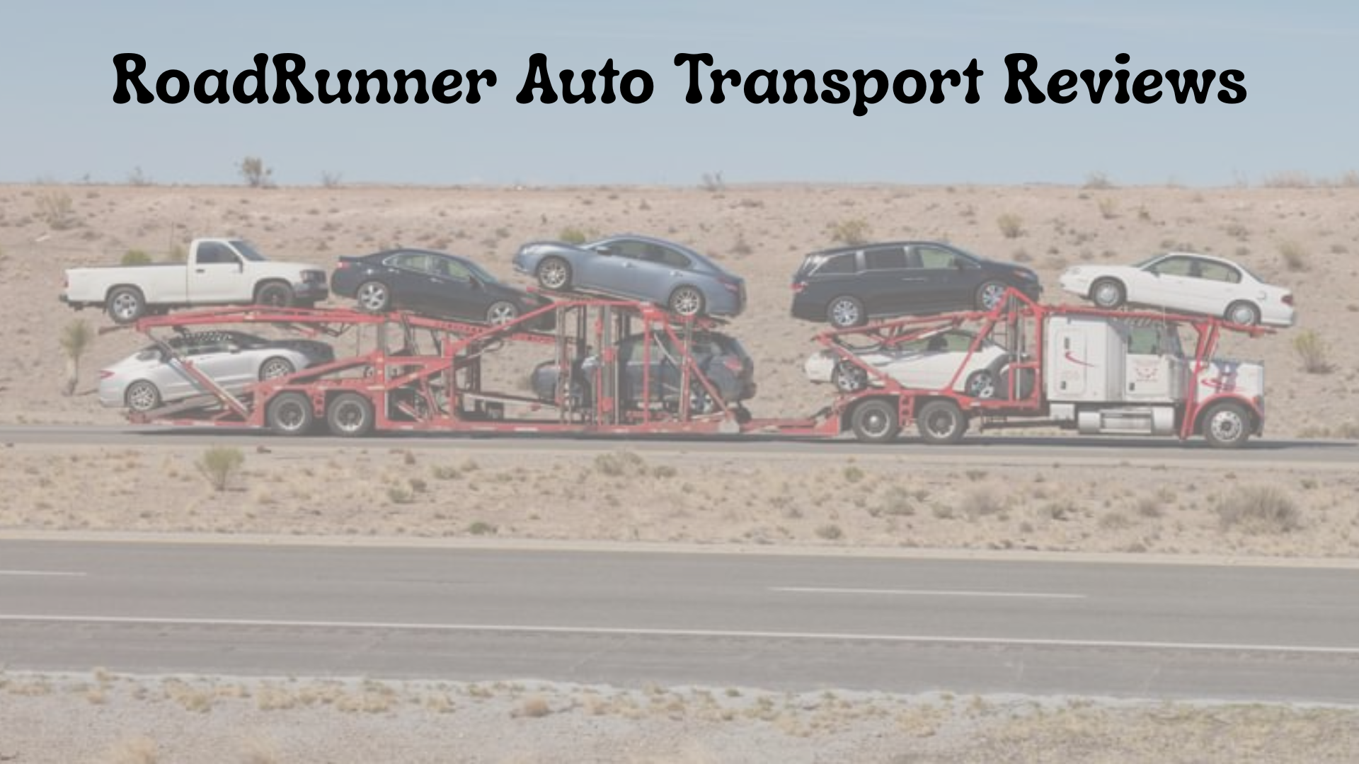 RoadRunner Auto Transport Reviews: A Comprehensive Look at Customer Experiences