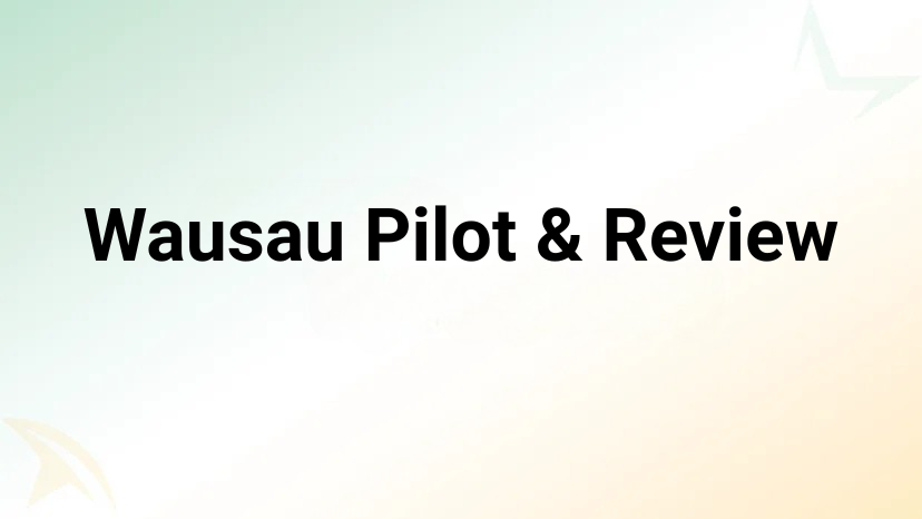 Wausau Pilot and Review: In-Depth Overview and Review